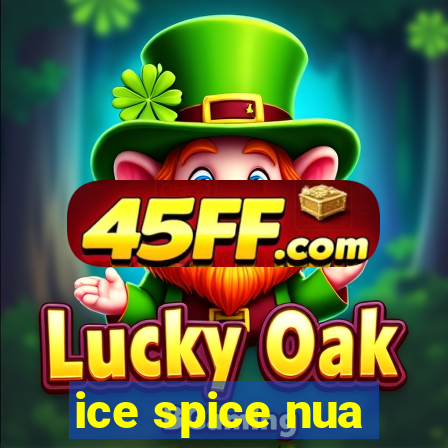 ice spice nua